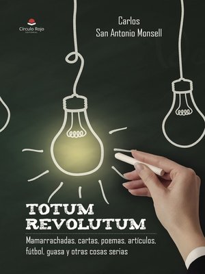 cover image of TOTUM REVOLUTUM. Mamarrachadas, cartas, poemas, artículos, fútbol, guasa y otras cosas serias